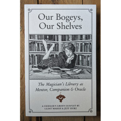 Our Bogeys, Our Shelves: The Magician's Library as Mentor, Companion, and Oracle Our Bogeys, Our Shelves: The Magician's Library as Mentor, Companion, and Oracle