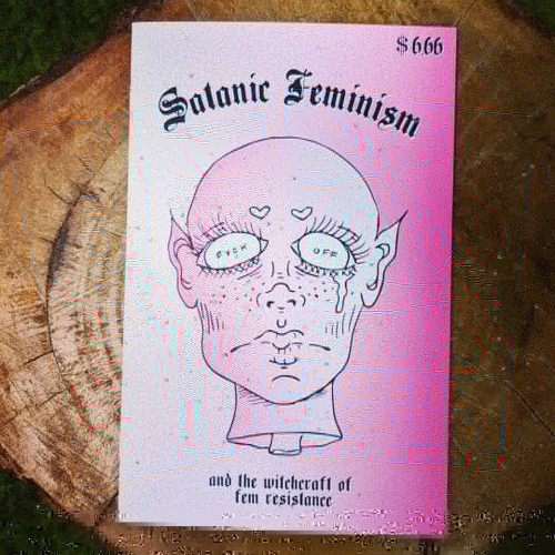 Satanic Feminism and the Witchcraft of Radical Femme Resistance Satanic Feminism and the Witchcraft of Radical Femme Resistance